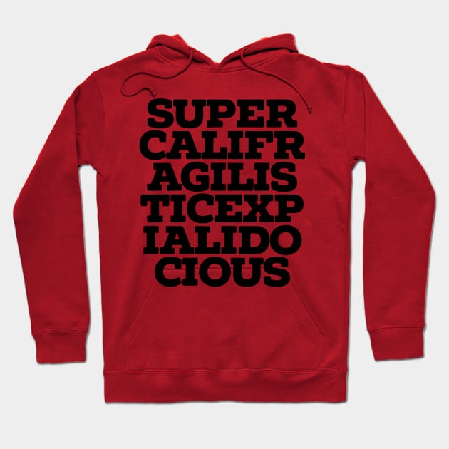 supercalifragilisticexpialidocious Hoodie by Totallytees55